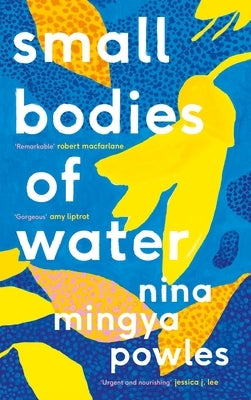 Small Bodies of Water by Powles, Nina Mingya