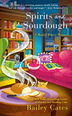 Spirits and Sourdough by Cates, Bailey
