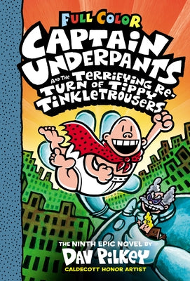 Captain Underpants and the Terrifying Return of Tippy Tinkletrousers: Color Edition (Captain Underpants #9): Color Edition Volume 9 by Pilkey, Dav