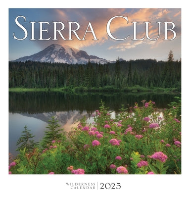 Sierra Club Wilderness Calendar 2025 by Sierra Club