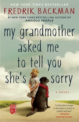 My Grandmother Asked Me to Tell You She's Sorry by Backman, Fredrik