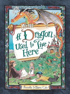 A Dragon Used to Live Here by Cate, Annette LeBlanc