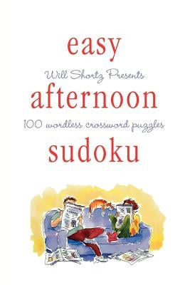 Will Shortz Presents Easy Afternoon Sudoku by Shortz, Will