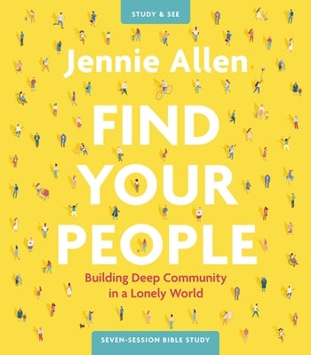 Find Your People Bible Study Guide Plus Streaming Video: Building Deep Community in a Lonely World by Allen, Jennie