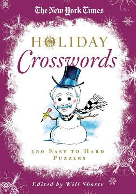 The New York Times Holiday Crosswords: 300 Easy to Hard Puzzles by Shortz, Will