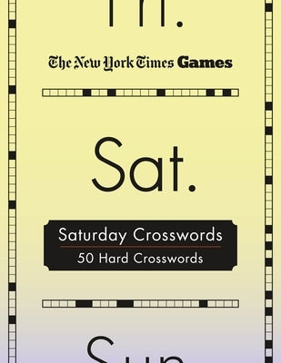 New York Times Games Saturday Crosswords: 50 Hard Puzzles by New York Times