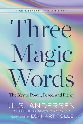 Three Magic Words: The Key to Power, Peace, and Plenty by Andersen, U. S.