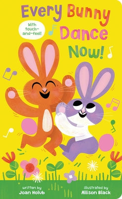 Every Bunny Dance Now by Holub, Joan