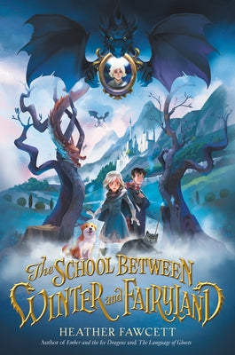 The School Between Winter and Fairyland by Fawcett, Heather