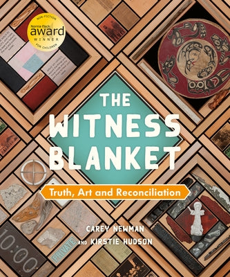 The Witness Blanket: Truth, Art and Reconciliation by Newman, Carey