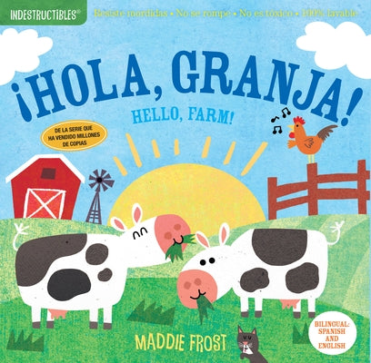 Indestructibles: ?Hola, Granja! / Hello, Farm!: Chew Proof - Rip Proof - Nontoxic - 100% Washable (Book for Babies, Newborn Books, Safe to Chew) by Frost, Maddie