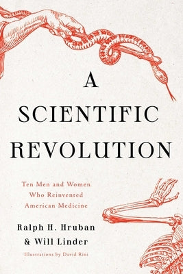 A Scientific Revolution: Ten Men and Women Who Reinvented American Medicine by Hruban, Ralph H.