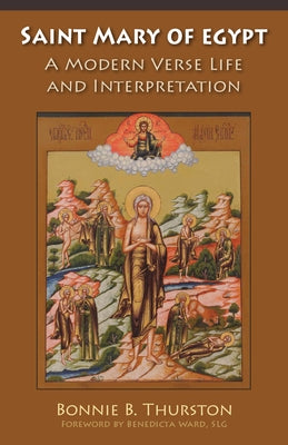 Saint Mary of Egypt: A Modern Verse Life and Interpretation Volume 65 by Thurston, Bonnie B.