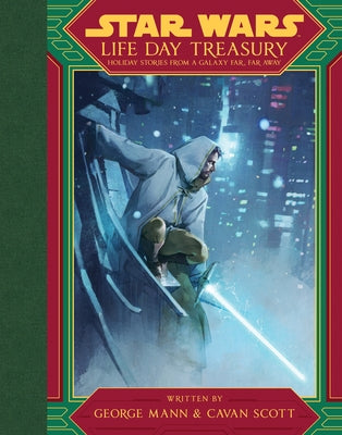 Star Wars: Life Day Treasury: Holiday Stories from a Galaxy Far, Far Away by Mann, George