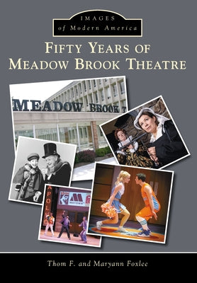 Fifty Years of Meadow Brook Theatre by F, Thom