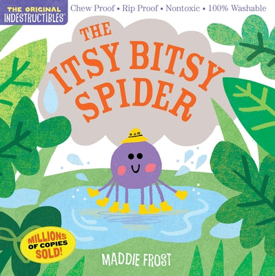 Indestructibles: The Itsy Bitsy Spider: Chew Proof - Rip Proof - Nontoxic - 100% Washable (Book for Babies, Newborn Books, Safe to Chew) by Frost, Maddie