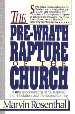Prewrath Rapture of the Church by Rosenthal, Marvin