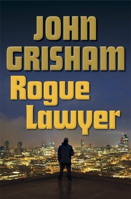 Rogue Lawyer by Grisham, John