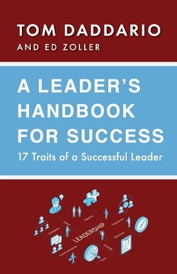 A Leader's Handbook for Success: 17 Traits of a Successful Leader by Daddario, Tom