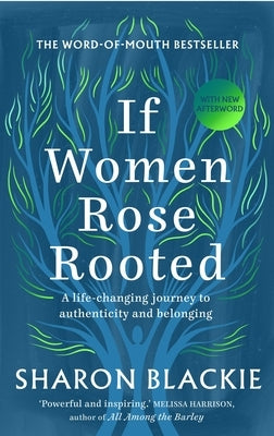 If Women Rose Rooted: A Life-Changing Journey to Authenticity and Belonging by Blackie, Sharon