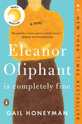 Eleanor Oliphant Is Completely Fine: Reese's Book Club (a Novel) by Honeyman, Gail