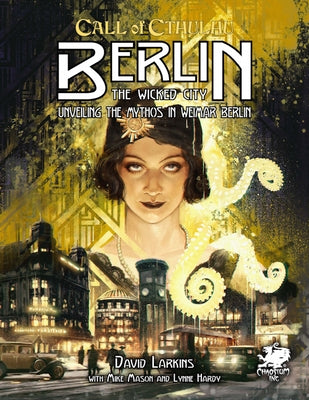 Berlin: The Wicked City: Unveiling the Mythos in Weimar Berlin by Larkins, David