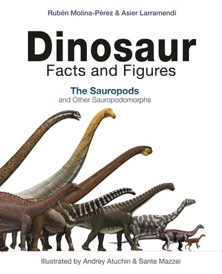Dinosaur Facts and Figures: The Sauropods and Other Sauropodomorphs by Molina-Pérez, Rubén