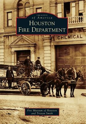 Houston Fire Department by Fire Museum of Houston