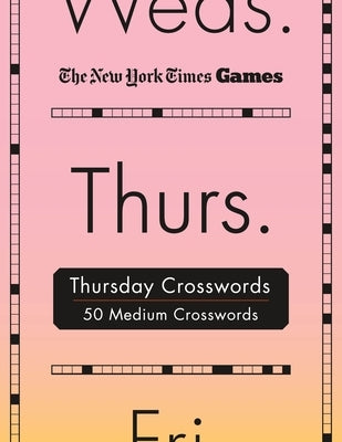 New York Times Games Thursday Crosswords: 50 Medium Puzzles by New York Times