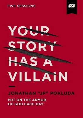 Your Story Has a Villain Video Study: Put on the Armor of God Each Day by Pokluda, Jonathan
