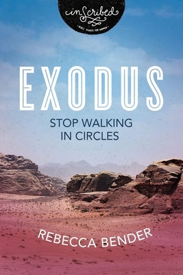 Exodus: Stop Walking in Circles by Bender, Rebecca