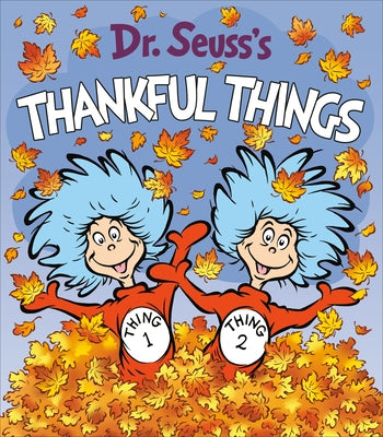 Dr. Seuss's Thankful Things by Dr Seuss