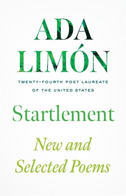 Startlement: New and Selected Poems by Limón, Ada