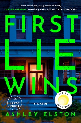 First Lie Wins: Reese's Book Club Pick (A Novel) by Elston, Ashley