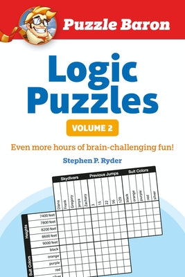 Puzzle Baron's Logic Puzzles, Volume 2: More Hours of Brain-Challenging Fun! by Baron, Puzzle