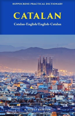 Catalan-English/ English-Catalan Practical Dictionary by Britton, A. Scott