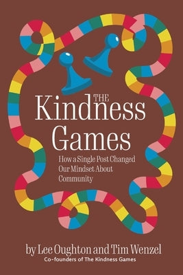 The Kindness Games: How a Single Post Changed Our Mindset About Community by Oughton, Lee