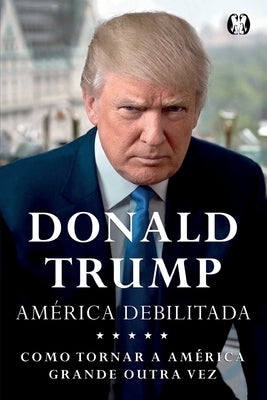 Donald Trump - America Debilitada by Trump, Donald J.
