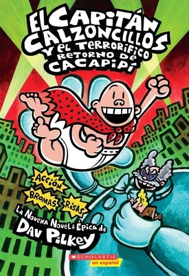Capit?n Calzoncillos Y El Terror?fico Retorno de Cacapip? (Captain Underpants #9): Volume 9 by Pilkey, Dav