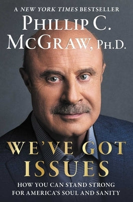 We've Got Issues: How You Can Stand Strong for America's Soul and Sanity by McGraw, Phillip C.