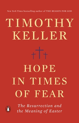 Hope in Times of Fear: The Resurrection and the Meaning of Easter by Keller, Timothy