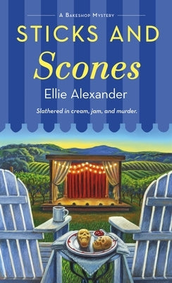 Sticks and Scones: A Bakeshop Mystery by Alexander, Ellie