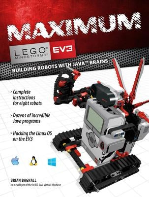 Maximum Lego Ev3: Building Robots with Java Brains by Bagnall, Brian