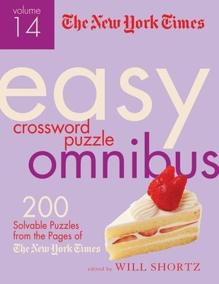 The New York Times Easy Crossword Puzzle Omnibus Volume 14: 200 Solvable Puzzles from the Pages of the New York Times by New York Times