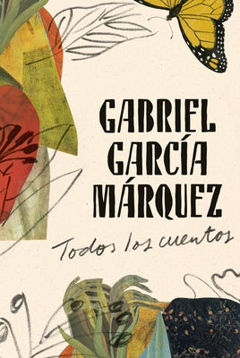 Gabriel García Márquez: Todos Los Cuentos / All the Stories by García Márquez, Gabriel
