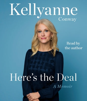 Here's the Deal: A Memoir by Conway, Kellyanne