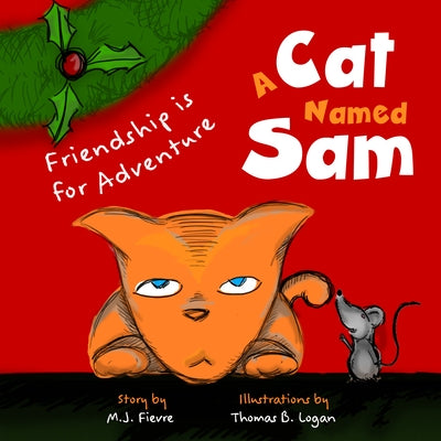 A Cat Named Sam: Friendship Is for Adventure (Ages 4-8) (Learn Compassion, Learn to Listen to Others) by Fievre, M. J.