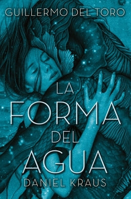 Forma del Agua, La by del Toro, Guillermo