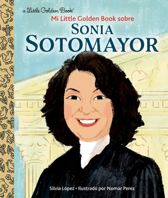 Mi Little Golden Book Sobre Sonia Sotomayor by López, Silvia