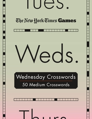 New York Times Games Wednesday Crosswords: 50 Medium Puzzles by New York Times